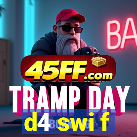 d4 swi f